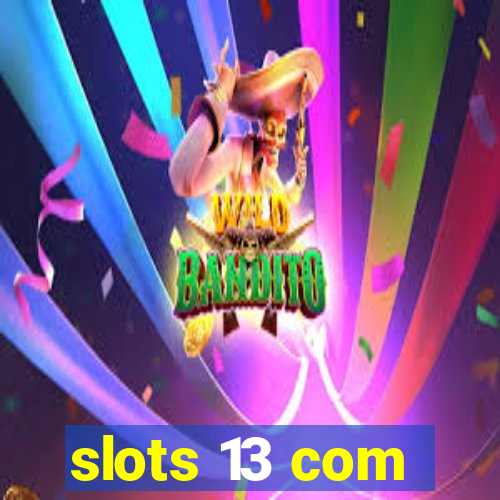 slots 13 com